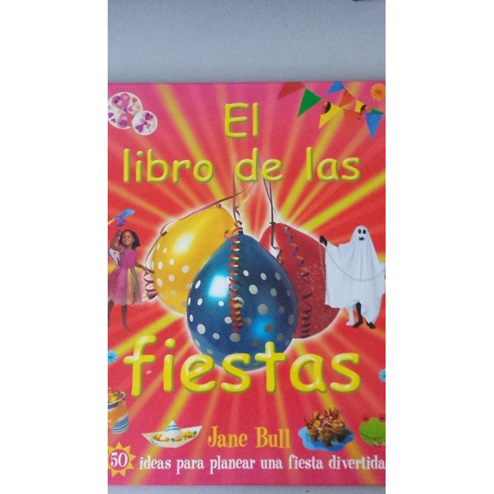 EL LIBRO DE LAS FIESTAS. 50 ideas para planear una fiesta divertida